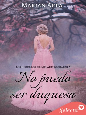 cover image of No puedo ser duquesa (Los secretos de los aristócratas 2)